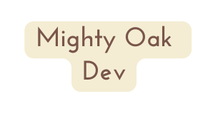 Mighty Oak Dev